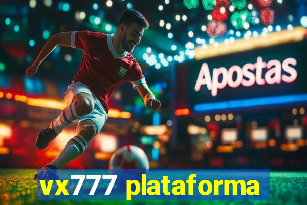 vx777 plataforma